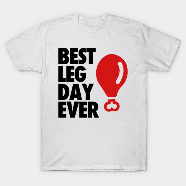 Best Leg Day Ever . T-Shirt by sudiptochy29